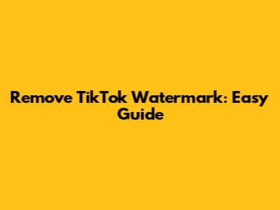 Remove TikTok Watermark: Easy Guide
