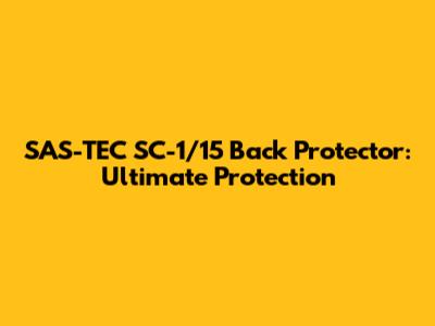 SAS-TEC SC-1/15 Back Protector: Ultimate Protection