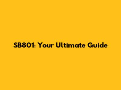 SB801: Your Ultimate Guide