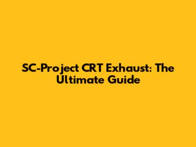 SC-Project CRT Exhaust: The Ultimate Guide