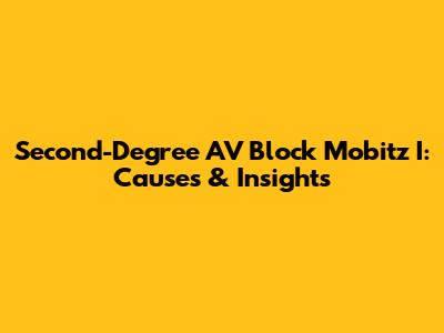 Second-Degree AV Block Mobitz I: Causes & Insights