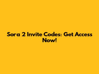 Sora 2 Invite Codes: Get Access Now!