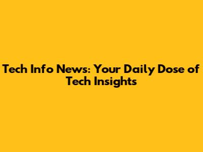 Tech Info News: Your Daily Dose of Tech Insights