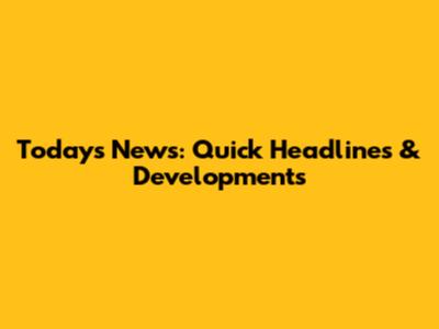 Today's News: Quick Headlines & Developments