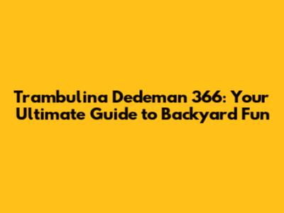 Trambulina Dedeman 366: Your Ultimate Guide to Backyard Fun