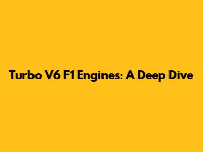 Turbo V6 F1 Engines: A Deep Dive