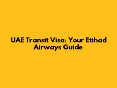 UAE Transit Visa: Your Etihad Airways Guide
