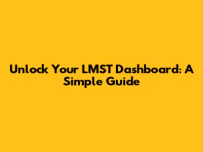 Unlock Your LMST Dashboard: A Simple Guide