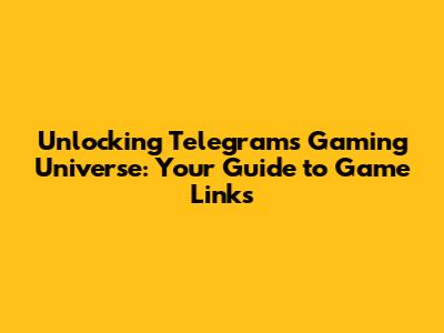 Unlocking Telegram's Gaming Universe: Your Guide to Game Links