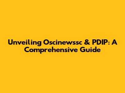 Unveiling Oscinewssc & PDIP: A Comprehensive Guide