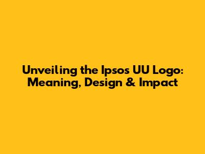Unveiling the Ipsos UU Logo: Meaning, Design & Impact