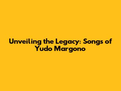 Unveiling the Legacy: Songs of Yudo Margono