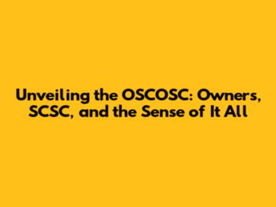 Unveiling the OSCOSC: Owners, SCSC, and the Sense of It All