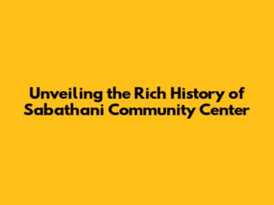Unveiling the Rich History of Sabathani Community Center
