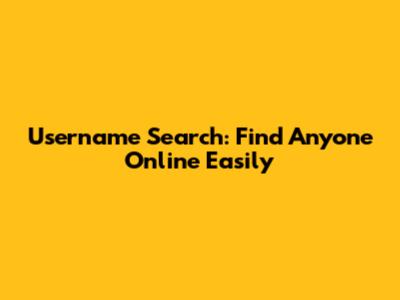 Username Search: Find Anyone Online Easily