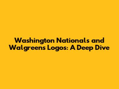 Washington Nationals and Walgreens Logos: A Deep Dive