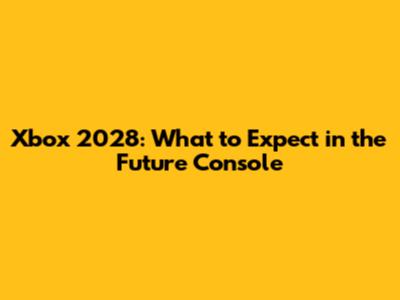 Xbox 2028: What to Expect in the Future Console
