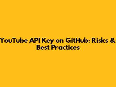 YouTube API Key on GitHub: Risks & Best Practices