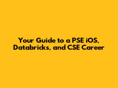 Your Guide to a PSE iOS, Databricks, and CSE Career
