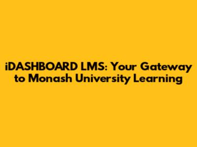 iDASHBOARD LMS: Your Gateway to Monash University Learning