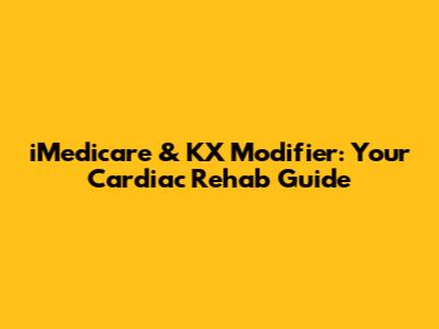 iMedicare & KX Modifier: Your Cardiac Rehab Guide
