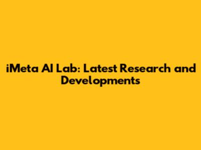 iMeta AI Lab: Latest Research and Developments