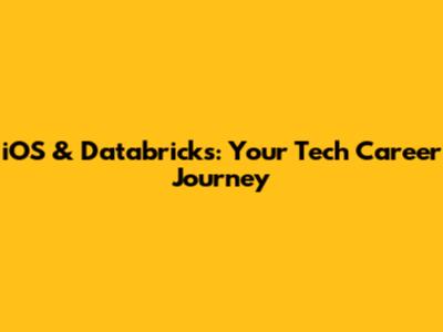 iOS & Databricks: Your Tech Career Journey