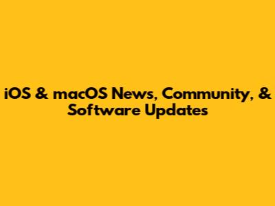 iOS & macOS News, Community, & Software Updates