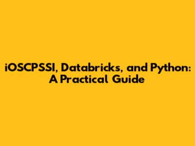 iOSCPSSI, Databricks, and Python: A Practical Guide