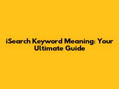 iSearch Keyword Meaning: Your Ultimate Guide