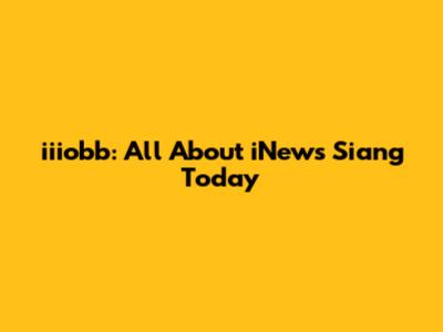 iiiobb: All About iNews Siang Today