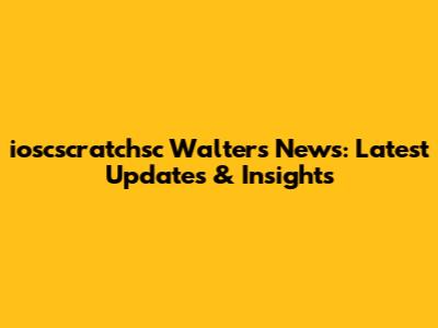 ioscscratchsc Walters News: Latest Updates & Insights